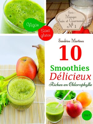 cover image of 10 Smoothies Délicieux riches en Chlorophylle. Vegan. Sans Gluten.